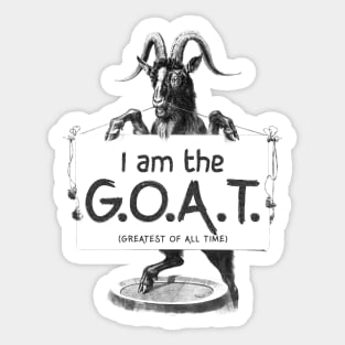 I AM THE GOAT (Greatest of all time) Sticker